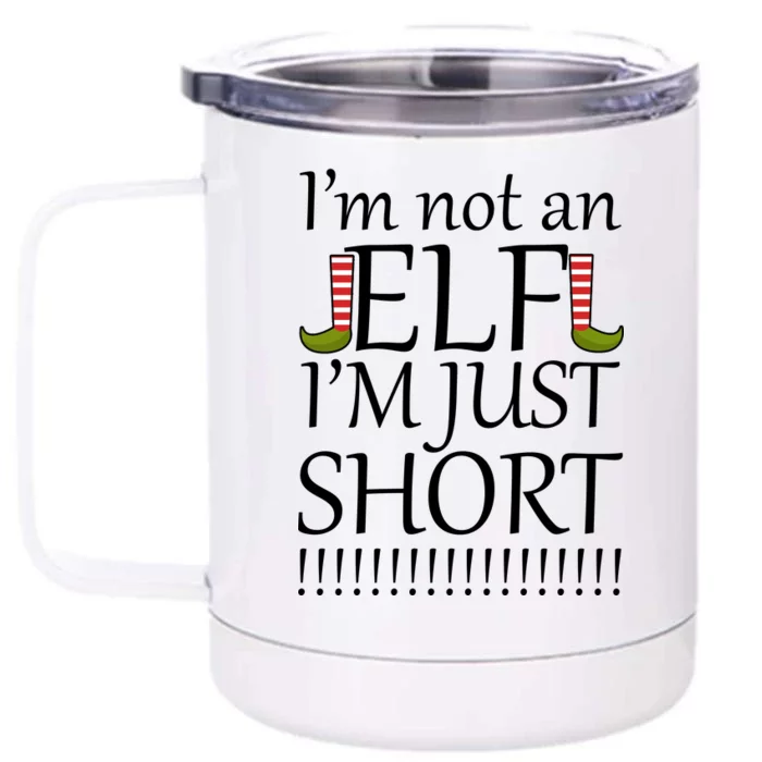 I'm Not An Elf! I'm Just Short Funny Christmas Front & Back 12oz Stainless Steel Tumbler Cup