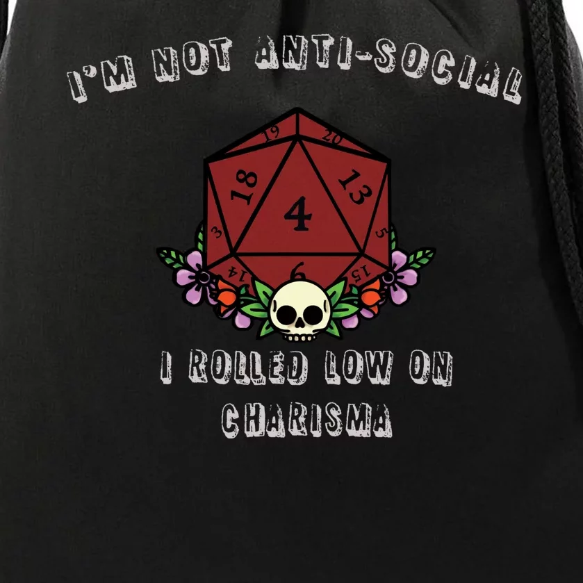 I'm Not Anti-Social I Rolled Low On Charisma Drawstring Bag