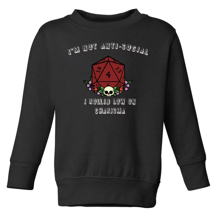 I'm Not Anti-Social I Rolled Low On Charisma Toddler Sweatshirt