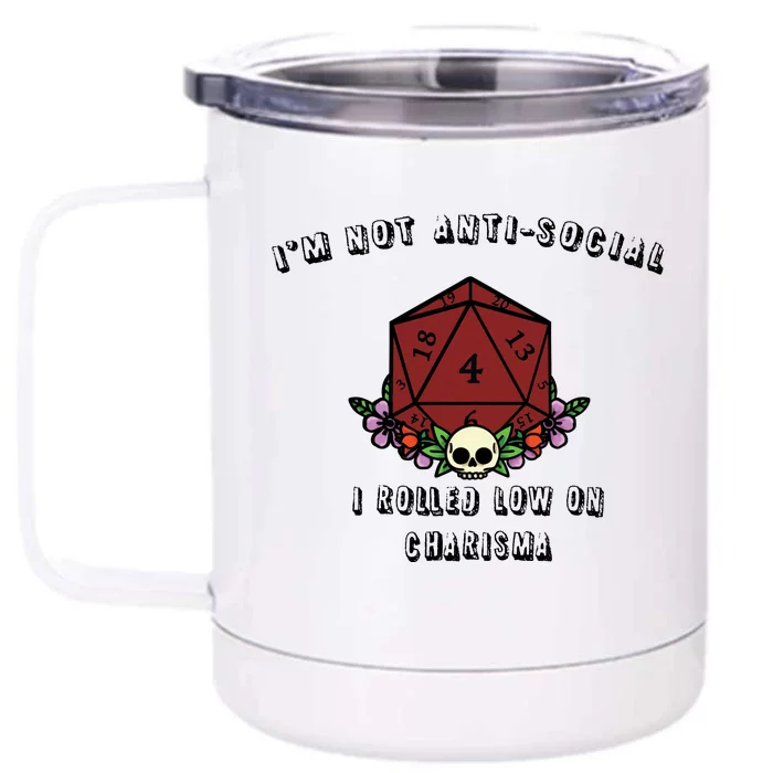 I'm Not Anti-Social I Rolled Low On Charisma Front & Back 12oz Stainless Steel Tumbler Cup