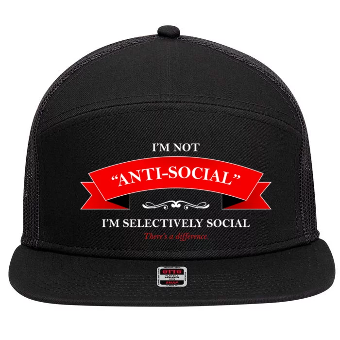 I'm Not Anti-Social I'm Selectively Social 7 Panel Mesh Trucker Snapback Hat