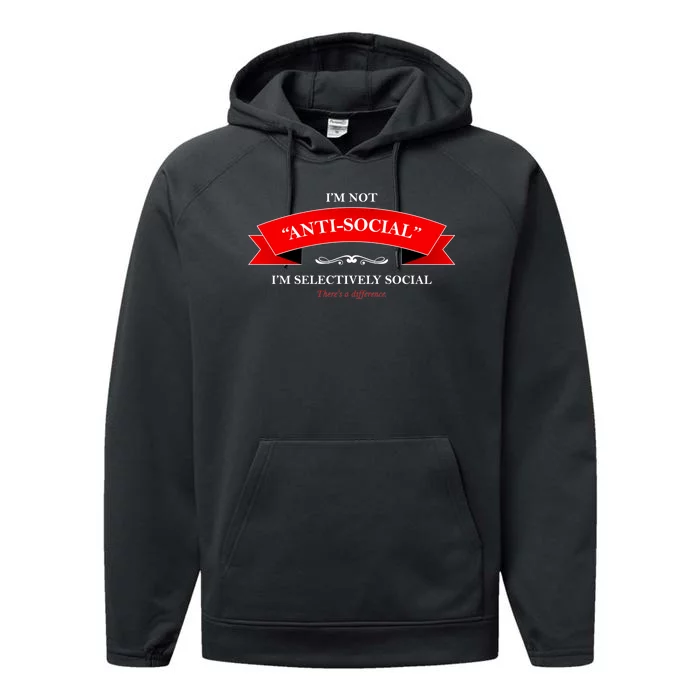 I'm Not Anti-Social I'm Selectively Social Performance Fleece Hoodie