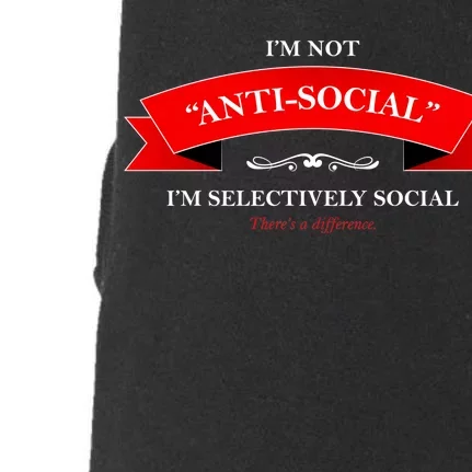 I'm Not Anti-Social I'm Selectively Social Doggie 3-End Fleece Hoodie