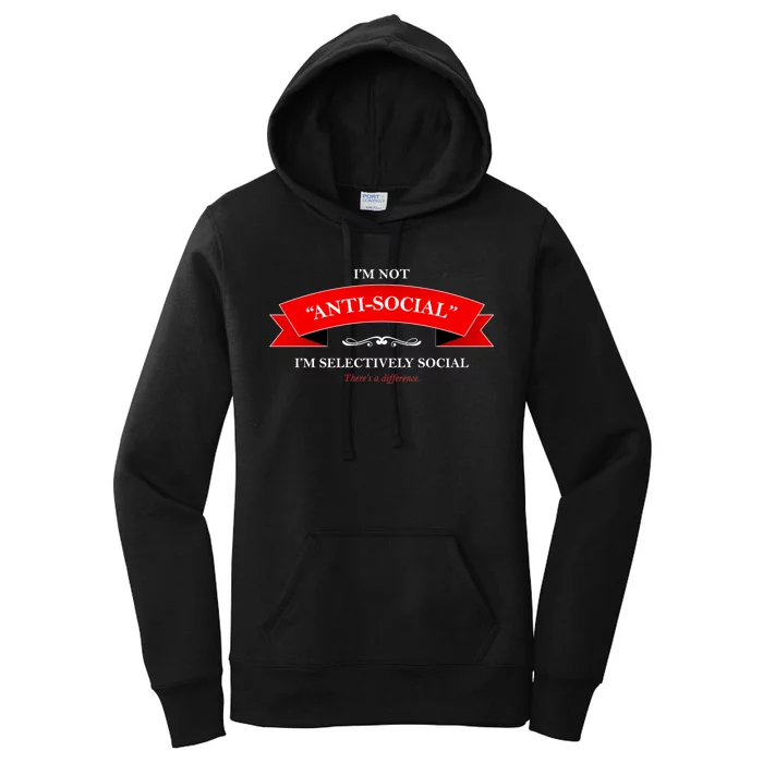 I'm Not Anti-Social I'm Selectively Social Women's Pullover Hoodie