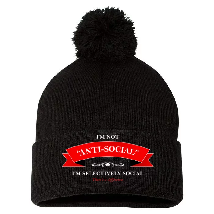 I'm Not Anti-Social I'm Selectively Social Pom Pom 12in Knit Beanie