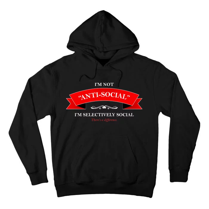 I'm Not Anti-Social I'm Selectively Social Tall Hoodie