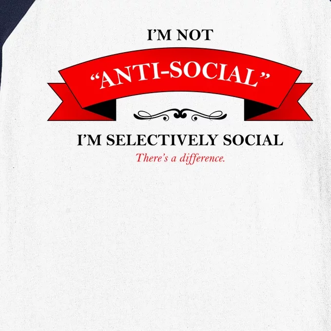 I'm Not Anti-Social I'm Selectively Social Baseball Sleeve Shirt