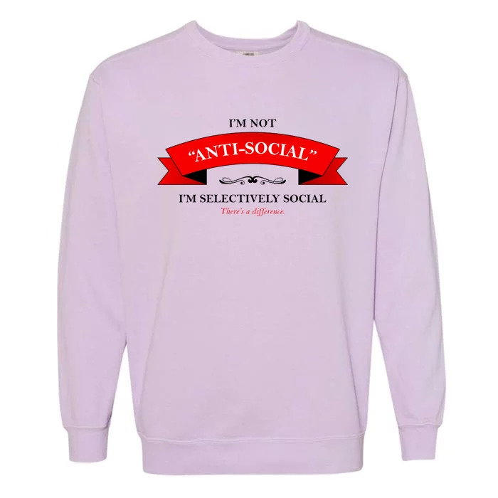 I'm Not Anti-Social I'm Selectively Social Garment-Dyed Sweatshirt