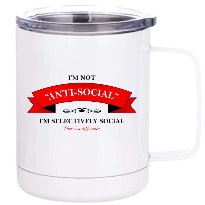 I'm Not Anti-Social I'm Selectively Social Front & Back 12oz Stainless Steel Tumbler Cup