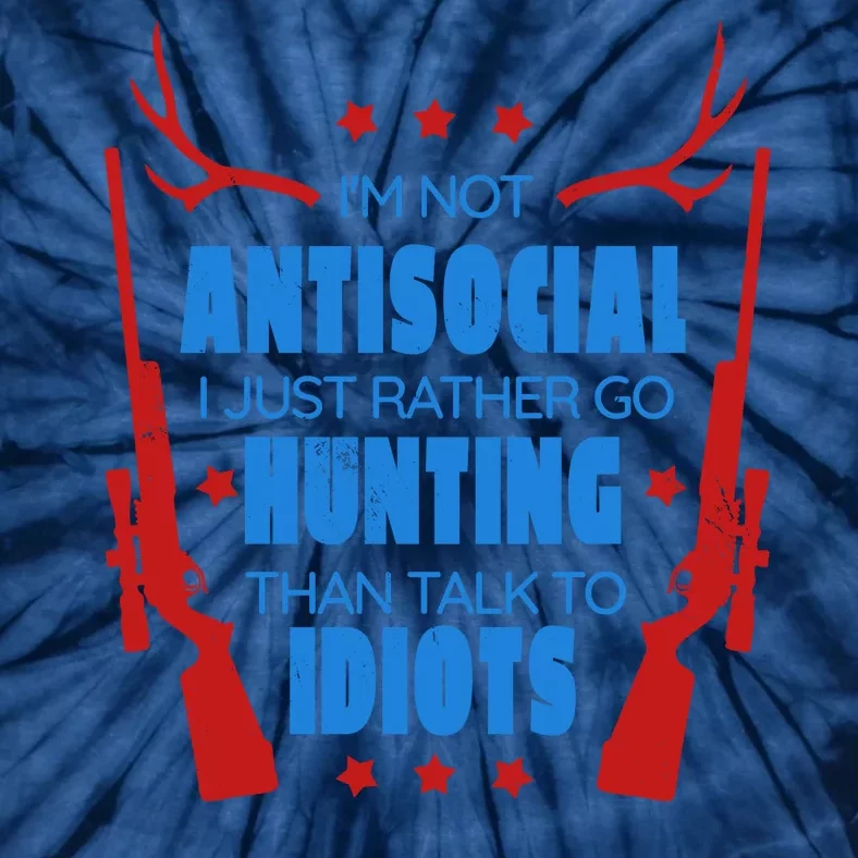 I'm Not Antisocial Hunting Funny Tie-Dye T-Shirt