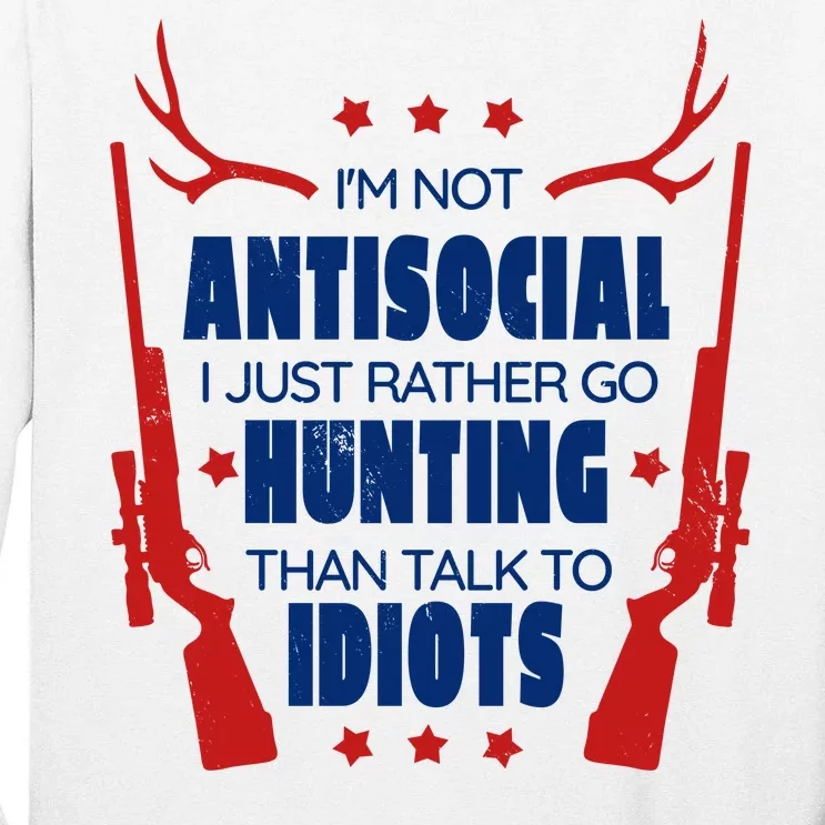 I'm Not Antisocial Hunting Funny Tall Long Sleeve T-Shirt