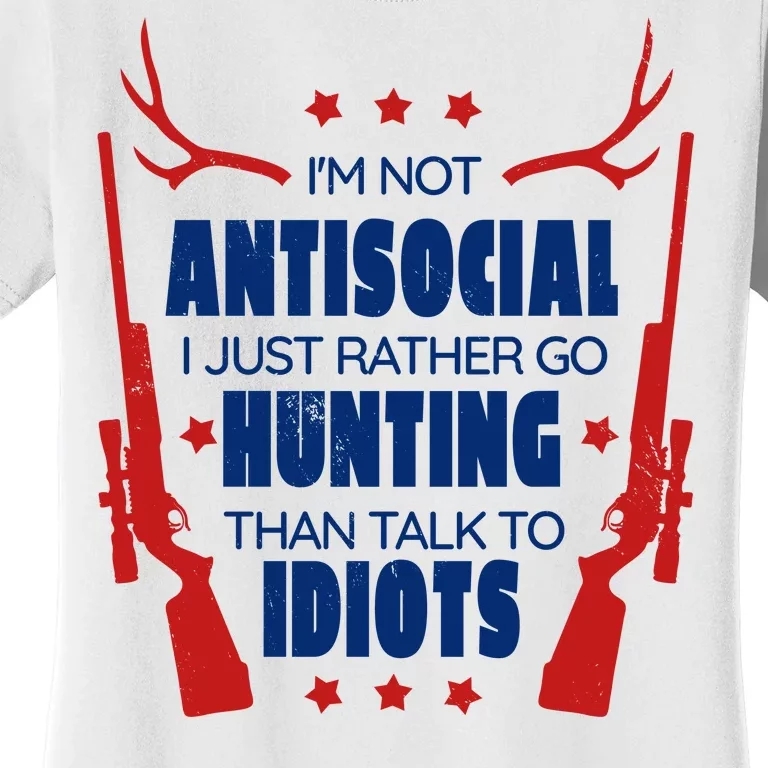 I'm Not Antisocial Hunting Funny Women's T-Shirt