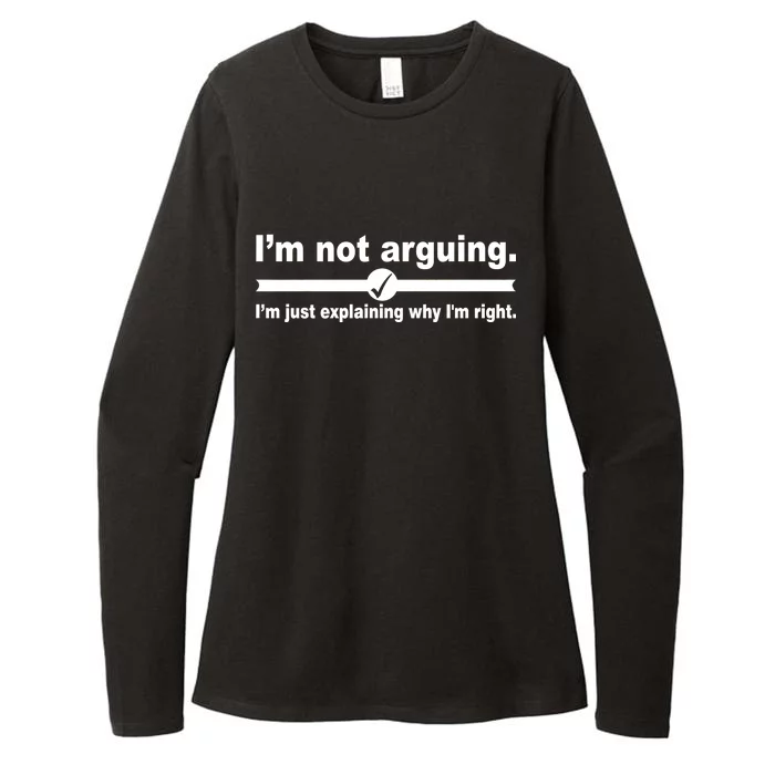 I'm Not Arguing Just Explaining Why I'm Right Womens CVC Long Sleeve Shirt