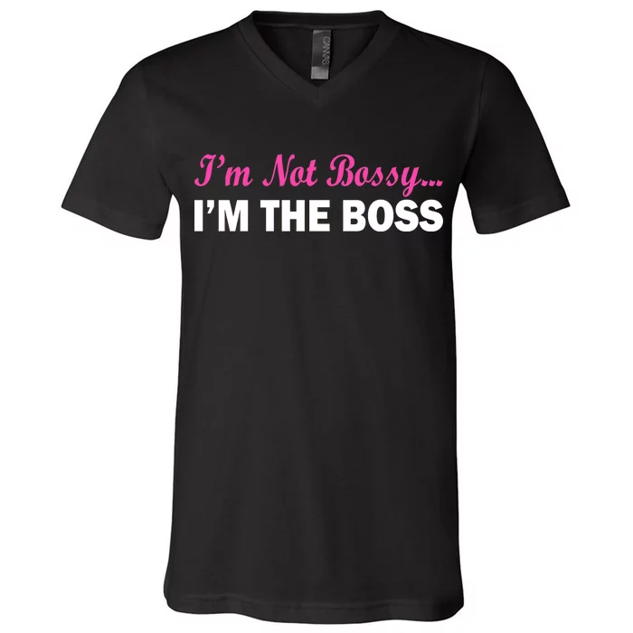 I'm Not Bossy I'm The Boss V-Neck T-Shirt