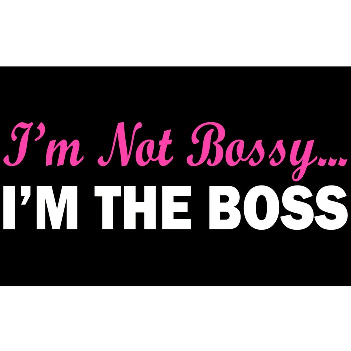 I'm Not Bossy I'm The Boss Bumper Sticker