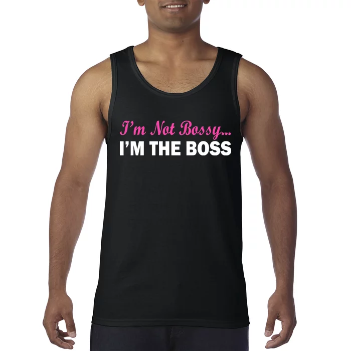 I'm Not Bossy I'm The Boss Tank Top