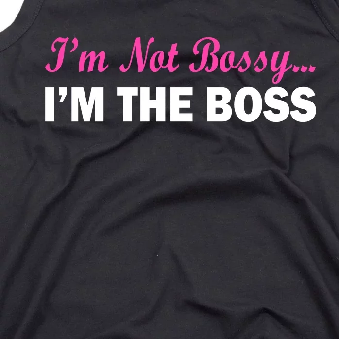 I'm Not Bossy I'm The Boss Tank Top