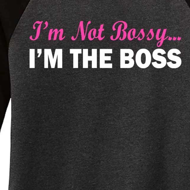 I'm Not Bossy I'm The Boss Women's Tri-Blend 3/4-Sleeve Raglan Shirt