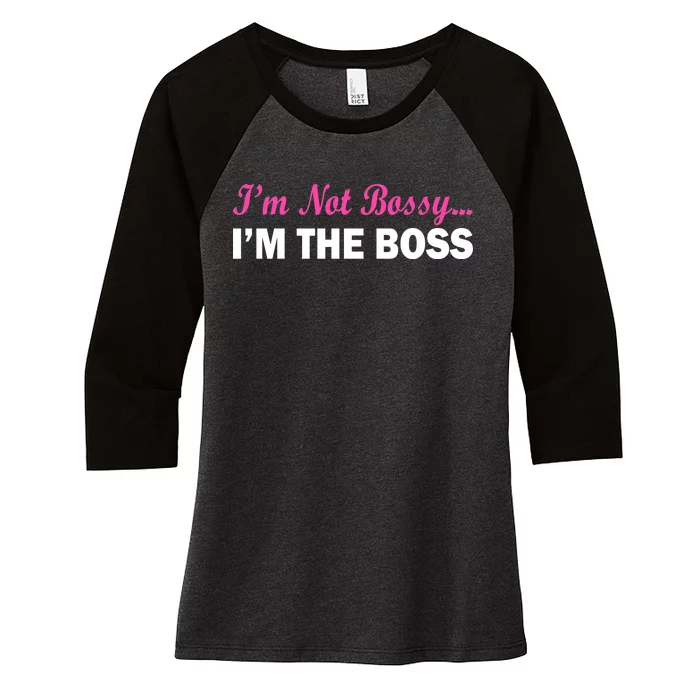 I'm Not Bossy I'm The Boss Women's Tri-Blend 3/4-Sleeve Raglan Shirt