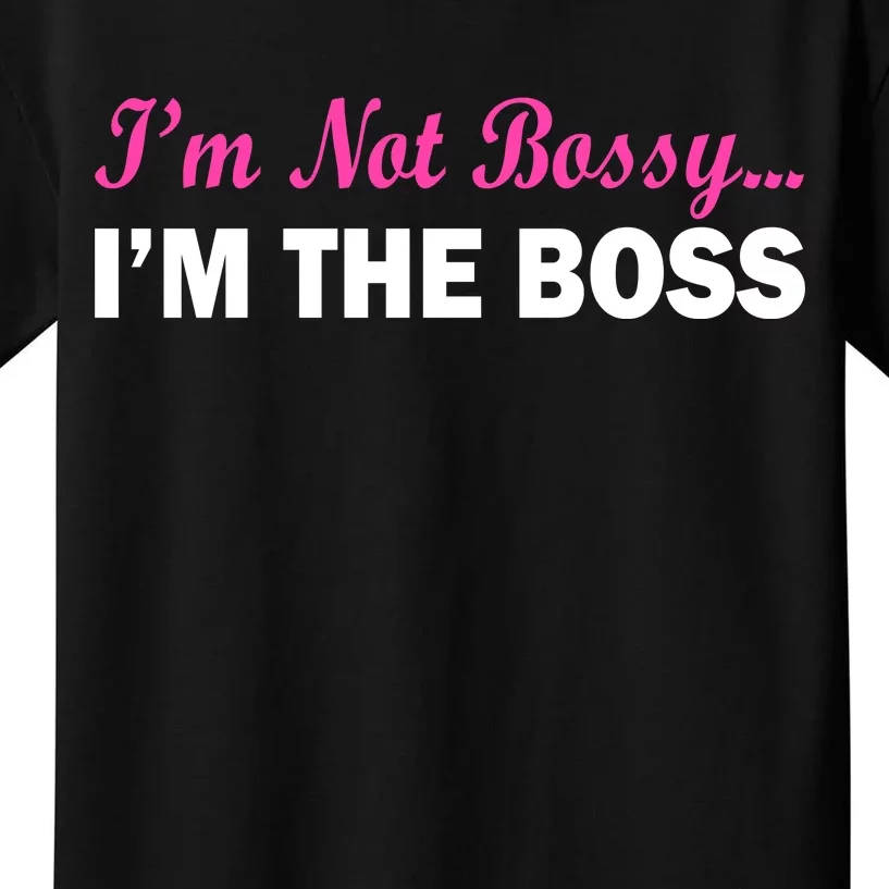 I'm Not Bossy I'm The Boss Kids T-Shirt