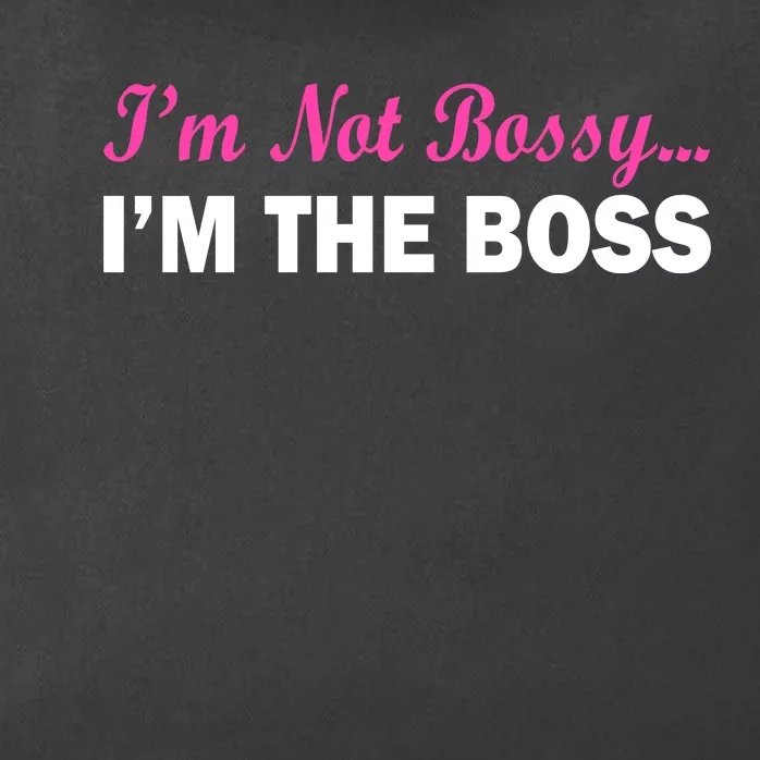 I'm Not Bossy I'm The Boss Zip Tote Bag