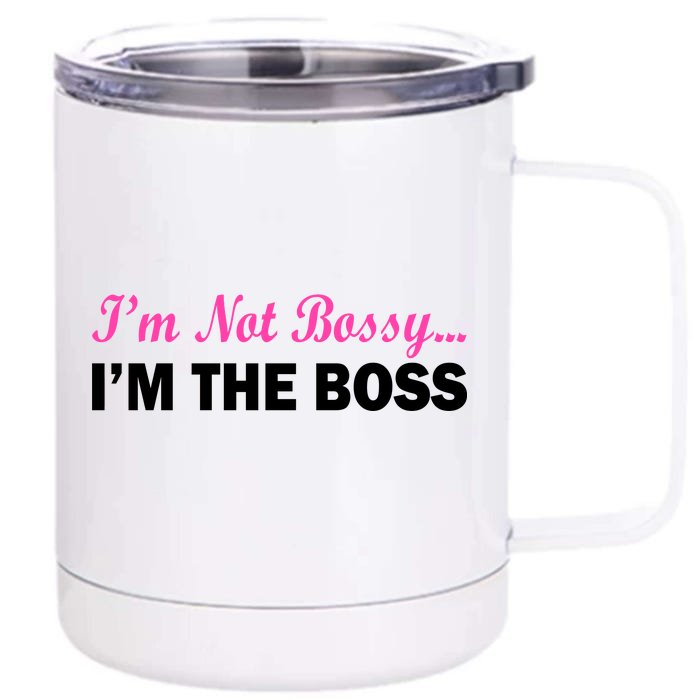 I'm Not Bossy I'm The Boss Front & Back 12oz Stainless Steel Tumbler Cup