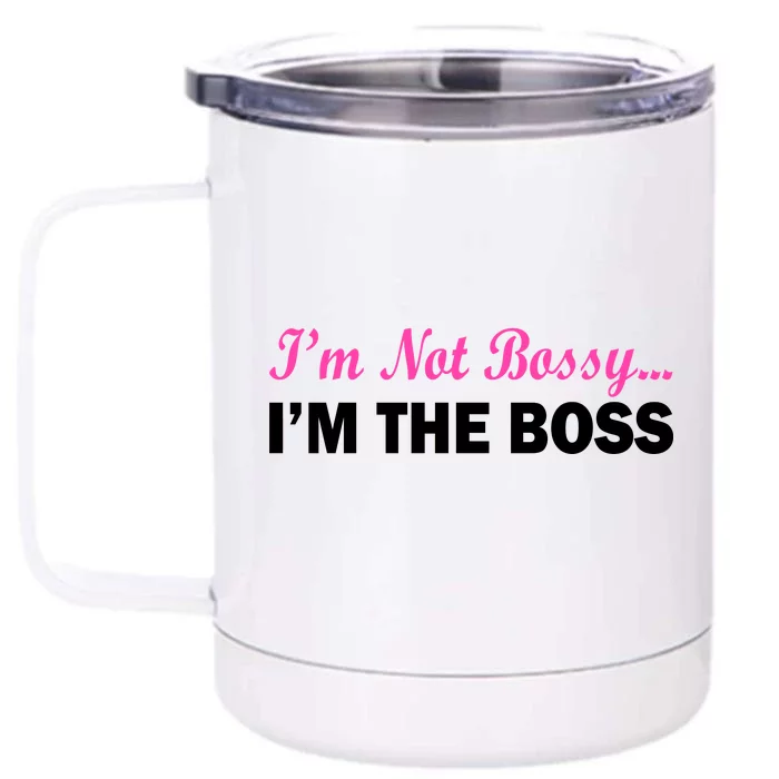 I'm Not Bossy I'm The Boss Front & Back 12oz Stainless Steel Tumbler Cup