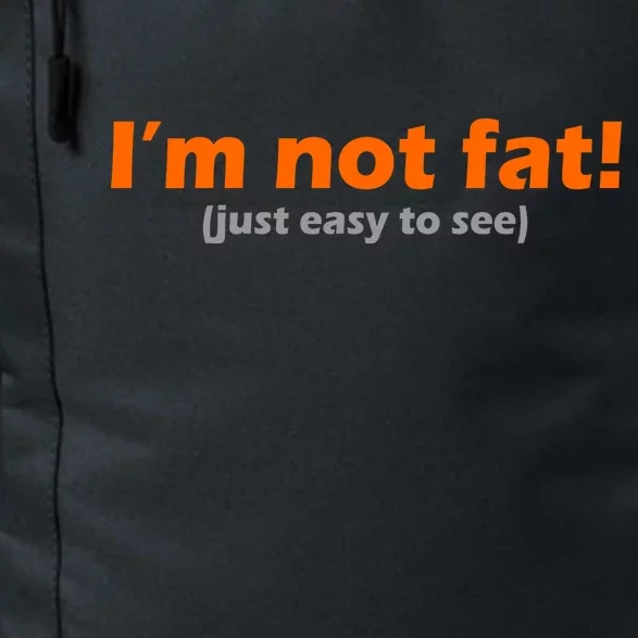 I'm Not Fat Just Easy To See Daily Commute Backpack