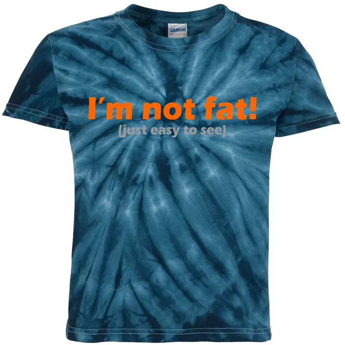 I'm Not Fat Just Easy To See Kids Tie-Dye T-Shirt