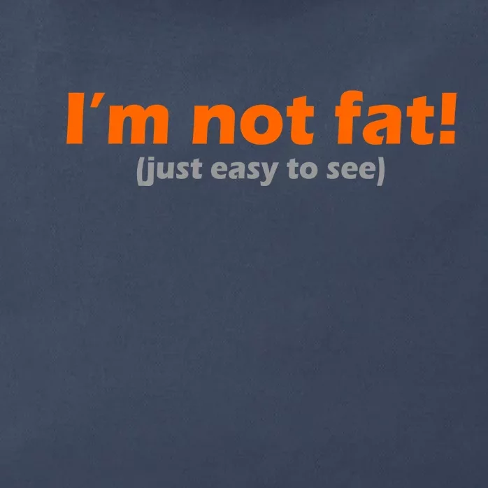 I'm Not Fat Just Easy To See Zip Tote Bag