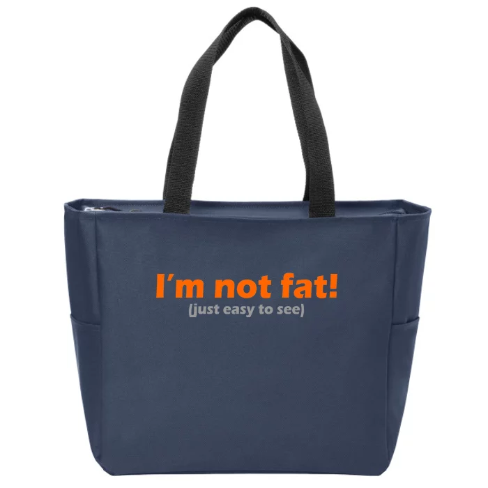 I'm Not Fat Just Easy To See Zip Tote Bag