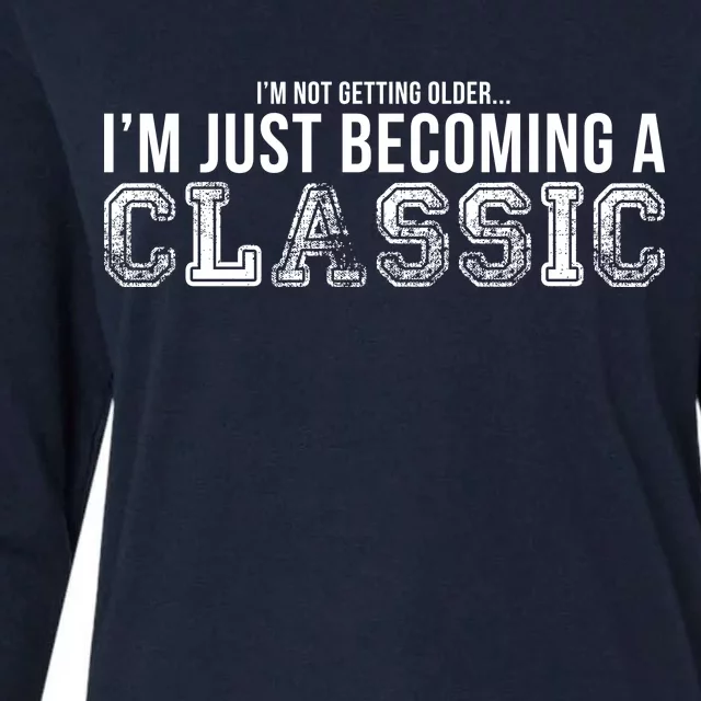 I'm Not Getting Older I'm Becoming a Classic Womens Cotton Relaxed Long Sleeve T-Shirt