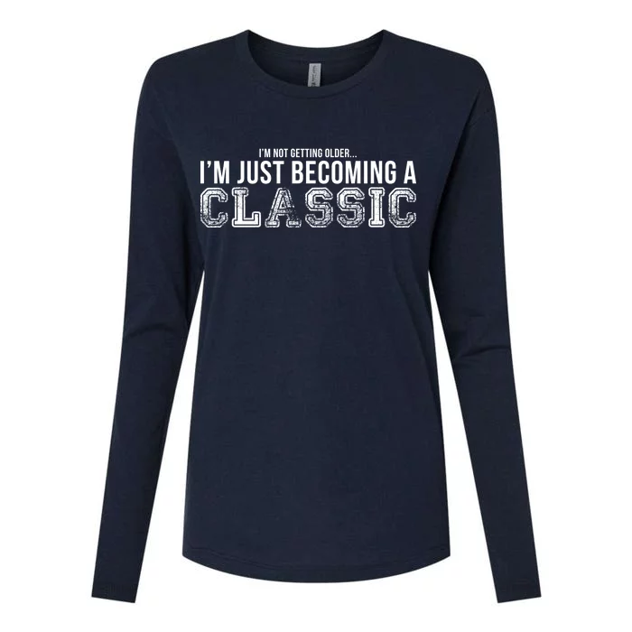 I'm Not Getting Older I'm Becoming a Classic Womens Cotton Relaxed Long Sleeve T-Shirt