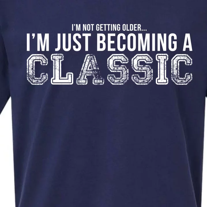 I'm Not Getting Older I'm Becoming a Classic Sueded Cloud Jersey T-Shirt