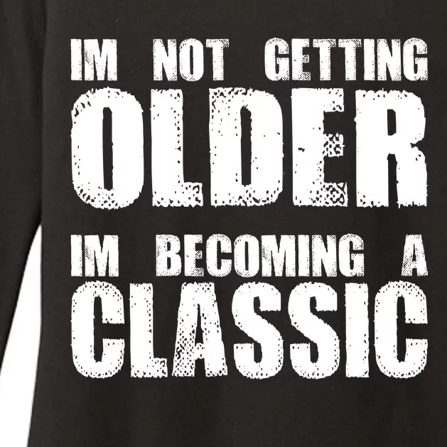 Im Not Getting Older Im Becoming A Classic Birthday Womens CVC Long Sleeve Shirt