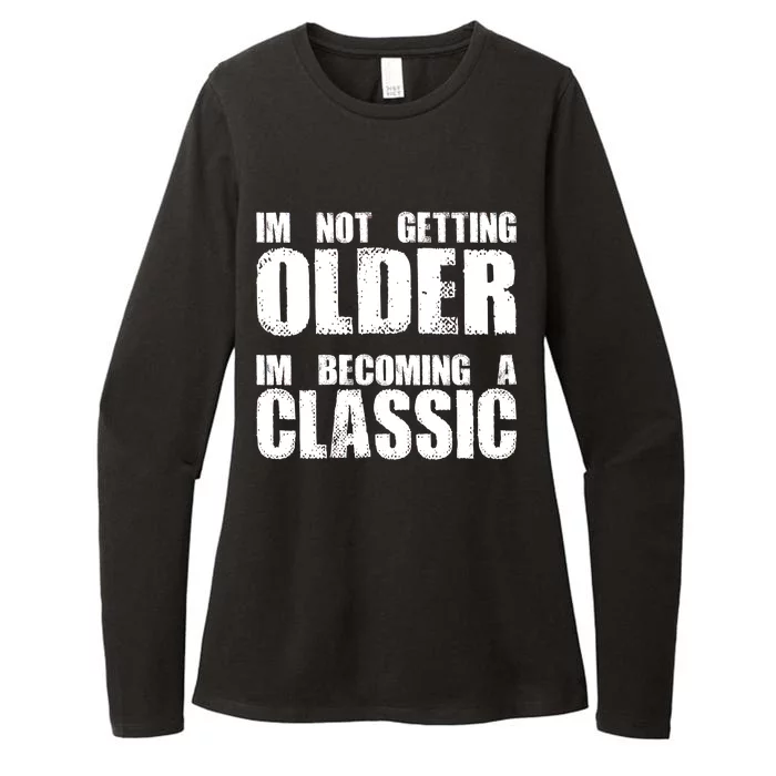 Im Not Getting Older Im Becoming A Classic Birthday Womens CVC Long Sleeve Shirt