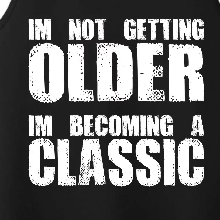 Im Not Getting Older Im Becoming A Classic Birthday Performance Tank