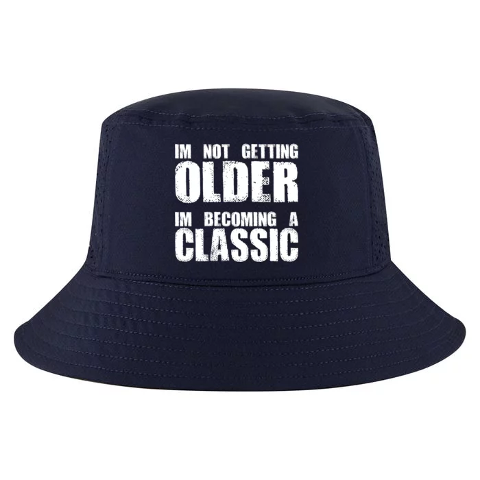 Im Not Getting Older Im Becoming A Classic Birthday Cool Comfort Performance Bucket Hat