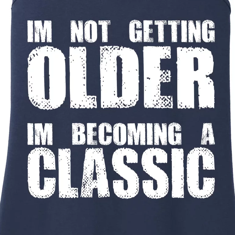 Im Not Getting Older Im Becoming A Classic Birthday Ladies Essential Tank