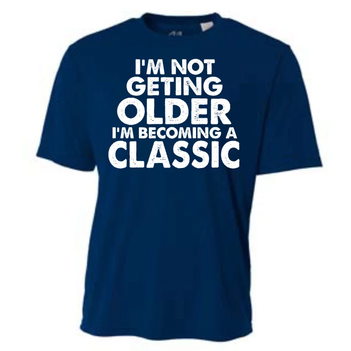 I'm Not Getting Older I'm Becoming A Classic Celebrating Birthday Cooling Performance Crew T-Shirt