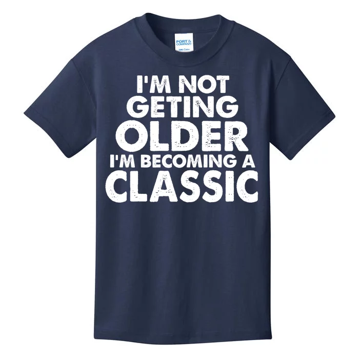 I'm Not Getting Older I'm Becoming A Classic Celebrating Birthday Kids T-Shirt