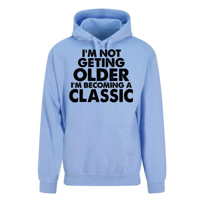 I'm Not Getting Older I'm Becoming A Classic Celebrating Birthday Unisex Surf Hoodie