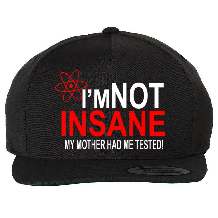 I'm Not Insane My Mother Tested Funny Wool Snapback Cap