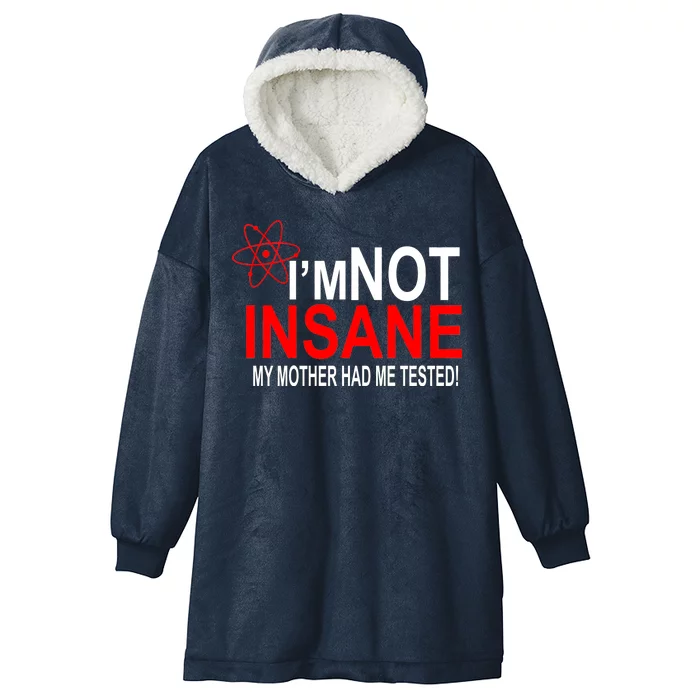 I'm Not Insane My Mother Tested Funny Hooded Wearable Blanket