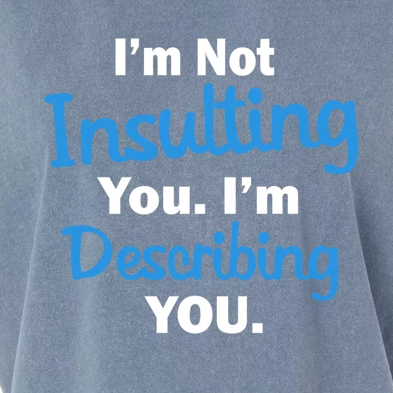 I'm Not Insulting You I'm Describing You Garment-Dyed Women's Muscle Tee