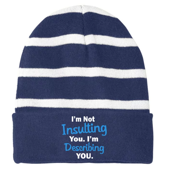 I'm Not Insulting You I'm Describing You Striped Beanie with Solid Band