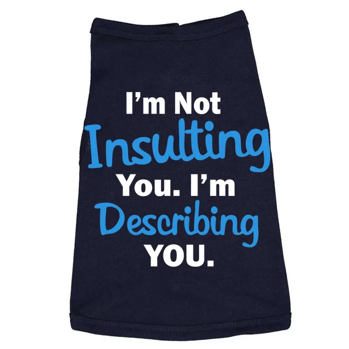 I'm Not Insulting You I'm Describing You Doggie Tank