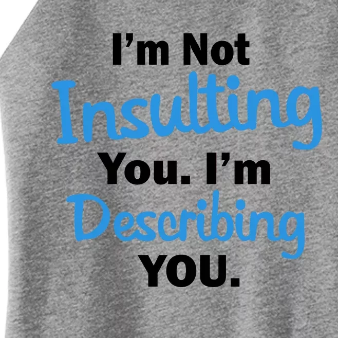 I'm Not Insulting You I'm Describing You Women’s Perfect Tri Rocker Tank