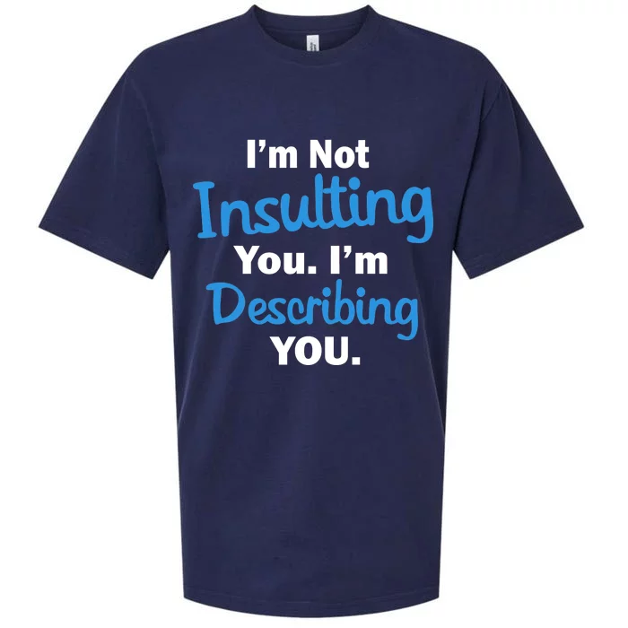 I'm Not Insulting You I'm Describing You Sueded Cloud Jersey T-Shirt