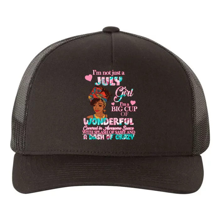 I'm Not Just A July Girl Funny Birthday Yupoong Adult 5-Panel Trucker Hat